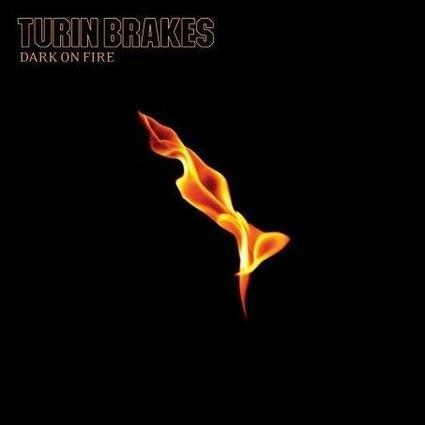 Turin Brakes: Dark On Fire (cover) Turin Brakes: Dark On Fire (cover)