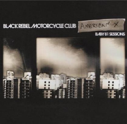 Anmeldelse: Black Rebel Motorcycle Club – American X: The Baby 81 Sessions Anmeldelse: Black Rebel Motorcycle Club – American X: The Baby 81 Sessions